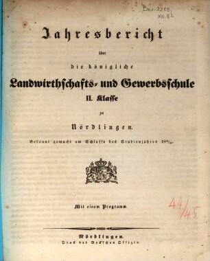 Jahresbericht über die Königliche Landwirthschafts- und Gewerbsschule I. Klasse zu Nördlingen. 1844/45