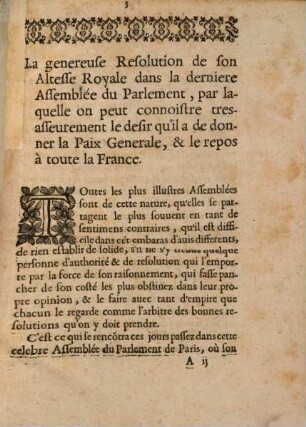 La Genereuse Resolution De Son Altesse Royale Dans La Derniere Assemblée Du Parlement : Par laquelle on peut connoistre tres-asseurement le desir qu'il a de donner la Paix Generalle, & le repos à toute la France