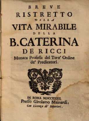 Breve Ristretto Della Vita Mirabile Della B. Caterina De Ricci Monaca Professa del Terz'Ordine de'Predicatori