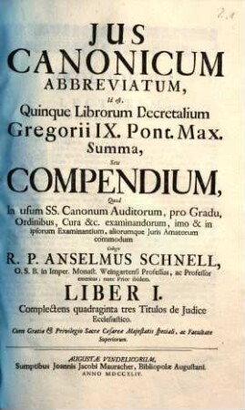 Ius canonicum abbreviatum, id est quinque librorum Decretalium Gregorii IX. Pont. Max. summa seu compendium, 1. Complectens quadraginta tres titulos de iudice ecclesiastico