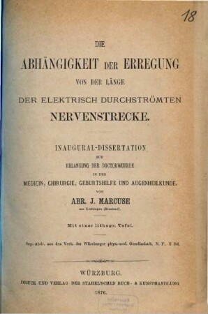 Die Abhängigkeit der Erregung von der Länge der elektrisch durchströmten Nervenstrecke : Inaug.-Diss. Sep.-Abdr. aus den Verh. der Würzburger phys.-med. Gesellschaft N. F. X. Bd.