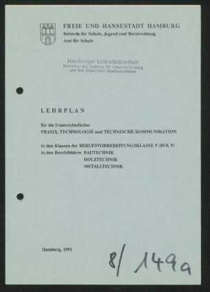 Lehrplan für die Unterrichtsfächer Praxis, Technologie und Technische Kommunikation in den Klassen der Berufsvorbereitungsklasse 9 (BVK 9) in den Berufsfeldern Bautechnik, Holztechnik, Metalltechnik