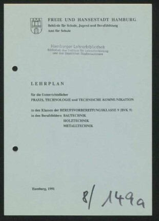 Lehrplan für die Unterrichtsfächer Praxis, Technologie und Technische Kommunikation in den Klassen der Berufsvorbereitungsklasse 9 (BVK 9) in den Berufsfeldern Bautechnik, Holztechnik, Metalltechnik