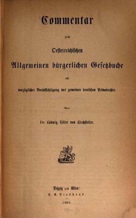 Commentar zum Oesterreichischen allgemeinen bürgerlichen Gesetzbuche mit vorzüglicher Berücksichtigung des gemeinen deutschen Privatrechts