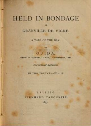 Held in Bondage, or Granville de Vigne : a tale of the day ; in two volumes, 2