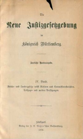 Bd. 4: Reichs- und Landesgesetze nebst Motiven und Commissionsberichten, Vollzugs- und weitere Verfügungen