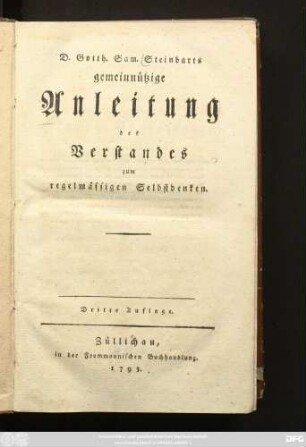 D. Gotth. Sam. Steinbarts gemeinnützige Anleitung des Verstandes zum regelmässigen Selbstdenken