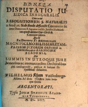 Disp. iur. inaug. continens resolutionem § Naturales 2. feud. 26. si de feudo defuncti contentio sit ...