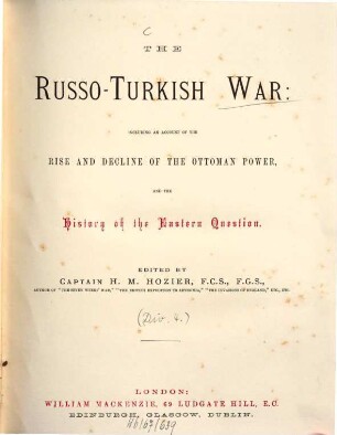 The Russo-Turkish War: including an account of the rise and decline of the Ottoman power and the history of the eastern question : Ed by H[enry] M[ontague] Hozier, 4
