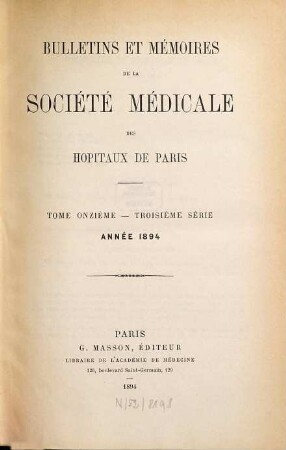 Bulletins et mémoires de la Société Médicale des Hôpitaux de Paris. 11. 1894