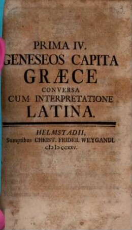 Prima quatuor Geneseos capita Graece conversa : cum interpretatione latina