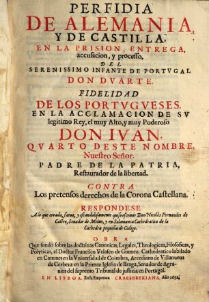 Perfidia de Alemania y de Castilla en la prision, entrega accusacion del Infante de Portugal Don Duarte