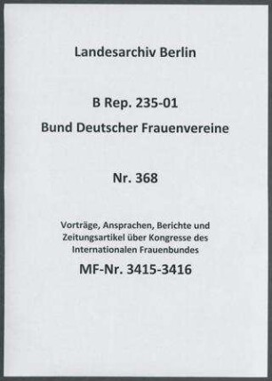 Vorträge, Ansprachen, Berichte und Zeitungsartikel über Kongresse des Internationalen Frauenbundes