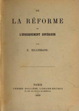 De la réforme de l'enseignement supérieur : Extrait de la Revue moderne, des 10 Mars, 10 Juin et 10 Juillet 1868