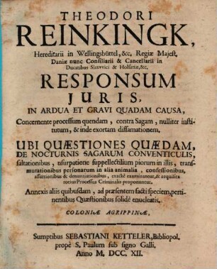 Theodori Reinkingk, Hereditarii in Wellingsbüttel, &c. ... Responsum Juris, In Ardua Et Gravi Quadam Causa, Concernente processum quendam, contra Sagam, ... : Uni Quæstiones Quædam, De Nocturnis Sagarum, Conventiculis, ...