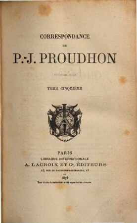 Correspondance Correspondance de P.-J. Proudhon. 5