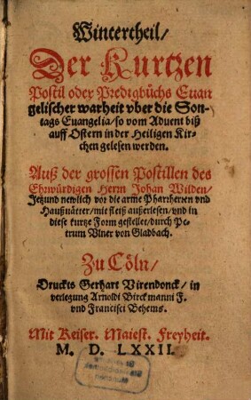 Postill evangelischer Wahrheit, 1. Wintertheil Der Kurtzen Postil oder Predigbuchs Euangelischer warheit vber die Sontags Euangelia so vom Aduent biß auff Ostern in der Heiligen Kirchen gelesen werden