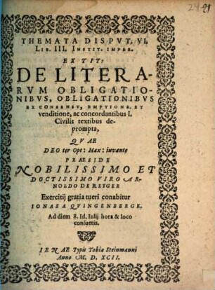 Themata disp. VI., lib. III. ... de literarum obligationibus