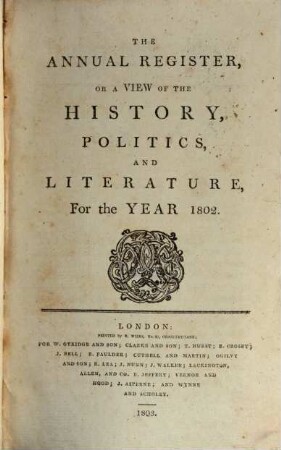The new annual register, or general repository of history, politics, arts, sciences and literature : for the year .... 1802, 1802 (1803)