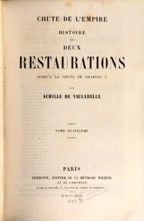 Histoire des deux Restaurations jusqu'à la chute de Charles X, en 1830 ... : 1814 - cent-jours - 1815. 4