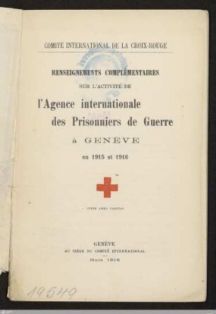 Renseignements complémentaires sur l'activité de l'agence internationale des prisonniers de guerre à Genève en 1915 et 1916