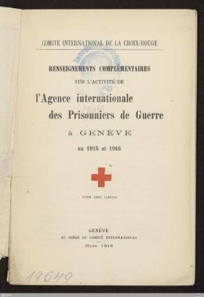Renseignements complémentaires sur l'activité de l'agence internationale des prisonniers de guerre à Genève en 1915 et 1916