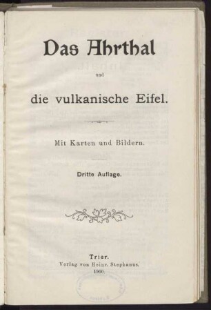 Das Ahrthal und die vulkanische Eifel : mit Karten und Bildern