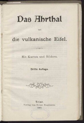 Das Ahrthal und die vulkanische Eifel : mit Karten und Bildern