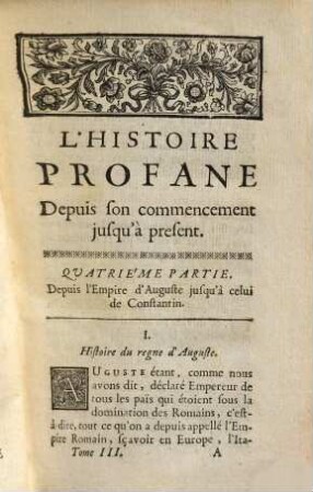 L' Histoire Profane Depuis son commencement jusqu'à present, 3. Depuis l'Empire d'Auguste jusqu'à la fin du regne d'Arcadius & d'Honorius