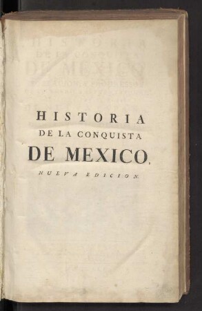Historia de la conquista de México, población, y progressos de la América septentional, conocida por el nombre de Nueva España