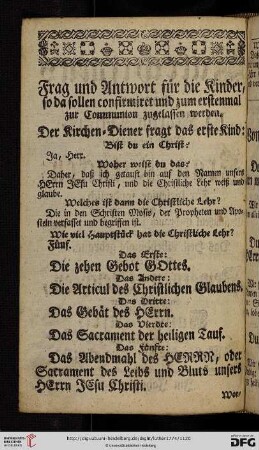Frag und Antwort fuer die Kinder, so da sollen confirmiret und zum erstenmal zur Communion zugelassen werden