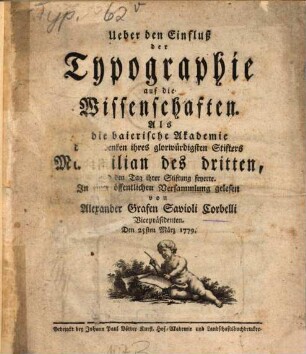 Ueber den Einfluß der Typographie auf die Wissenschaften : Als die baierische Akademie das Andenken ihres glorwürdigsten Stifters Maximilian des dritten, und den Tag ihrer Stiftung feyerte