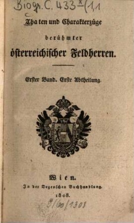 Thaten und Charakterzüge berühmter österreichischer Feldherren, 1,1. Bd. 1. ; Abtl. 1 (1808). - X, 254 S. : Ill.
