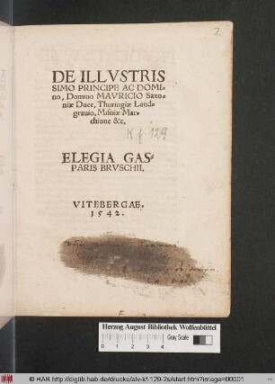 De illustrissimo principe ac Domino, Domino Mauricio Saxoniae Duce, Thuringiae Landgravio Misniae Marchione .../ elegia Gasparis Bruschii