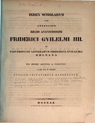 Index scholarum quae, ..., in Universitate Fridericia Guilelmia Rhenana ... publice privatimque habebuntur, 1855