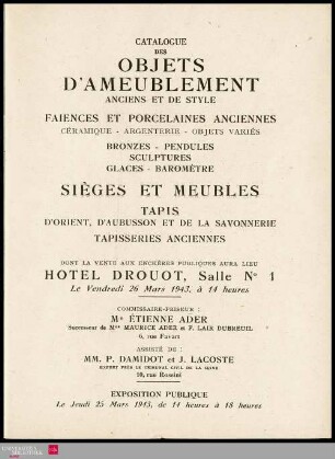 Catalogue des objets d'ameublement : anciens et de style : faïences et porcelaines anciennes : céramique, argenterie, objets variés : bronzes, pendules, sculptures, glaces, baromètre : sièges et meubles : tapis d'Orient, d'Aubusson et de la Savonnerie : tapisseries anciennes : dont la vente aux enchères publiques aura lieu Hôtel Drouot, Salle No 1 le vendredi 26 mars 1943