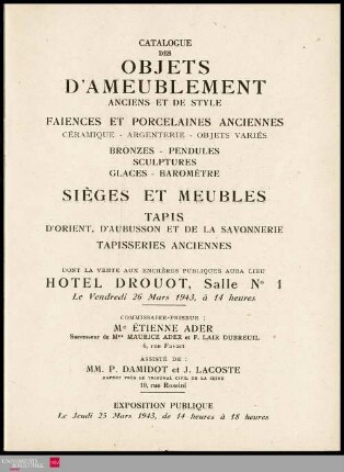 Catalogue des objets d'ameublement : anciens et de style : faïences et porcelaines anciennes : céramique, argenterie, objets variés : bronzes, pendules, sculptures, glaces, baromètre : sièges et meubles : tapis d'Orient, d'Aubusson et de la Savonnerie : tapisseries anciennes : dont la vente aux enchères publiques aura lieu Hôtel Drouot, Salle No 1 le vendredi 26 mars 1943