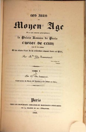 Les arts au Moyen Âge en ce qui concerne principalement le Palais Romain de Paris, l'Hôtel de Cluny issu de ses ruines et les objets d'art de la collection classée dans cet hôtel, 5
