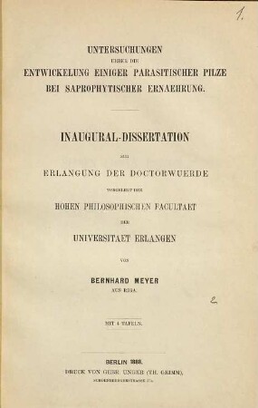 Untersuchungen ueber die Entwicklung einiger parasitischer Pilze bei saprophytischer Ernaehrung : Inaugural-Dissertation ; mit 4 Tafeln