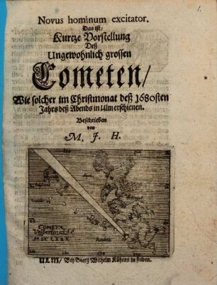 Novus hominum excitator, Das ist: Kurtze Vorstellung Deß Ungewohnlich grossen Cometen, Wie solcher im Christmonat deß 1680sten Jahrs deß Abends in Ulm erschienen