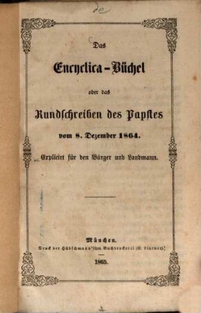 Das Encyclica-Büchel oder Das Rundschreiben des Papstes vom 8. Dezember 1864 : explicirt für den Bürger und Landmann
