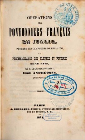 Opérations des pontonniers français en Italie : pendant les campagnes de 1795 a 1797,et reconnaissance des fleuves et rivières de ce pays ; avec planches