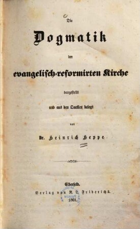 Schriften zur reformirten Theologie. 2, Die Dogmatik der evangelisch-reformirten Kirche