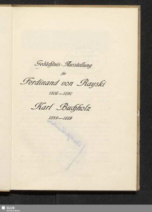 Gedächtnis-Ausstellung für Ferdinand von Rayski 1806-1890, Karl Buchholz 1849-1889 : [Galerie Ernst Arnold Dresden : Mai, Juni 1907]