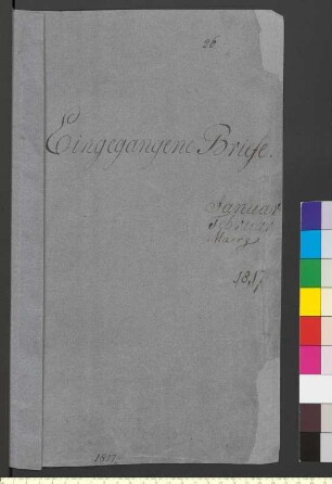 Alter Umschlag "Eingegangene Briefe. Januar Februar. Maerz 1817."