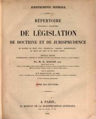 Répertoire méthodique et alphabétique de législation de doctrine et de jurisprudence en matière de droit civil, commercial, criminel, administratif, de droit des gens et de droit public, 19