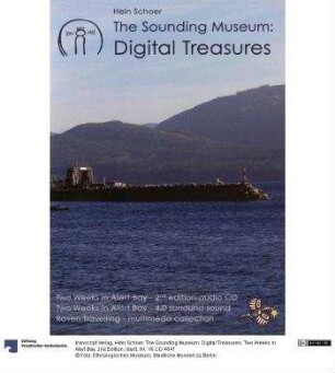 Hein Schoer. The Sounding Museum: Digital Treasures. Two Weeks in Alert Bay. 2nd Edition