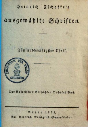 Heinrich Zschokke's sämmtliche ausgewählte Schriften. 35., Der Baierischen Geschichten Sechstes Buch