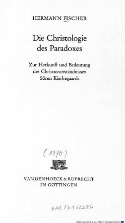 Die Christologie des Paradoxes : zur Herkunft und Bedeutung des Christusverständnisses Sören Kierkegaards