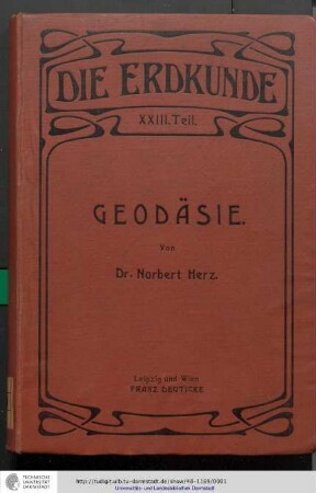 Geodäsie : eine Darstellung der Methoden für die Terrainaufnahme, Landesvermessung und Erdmessung
